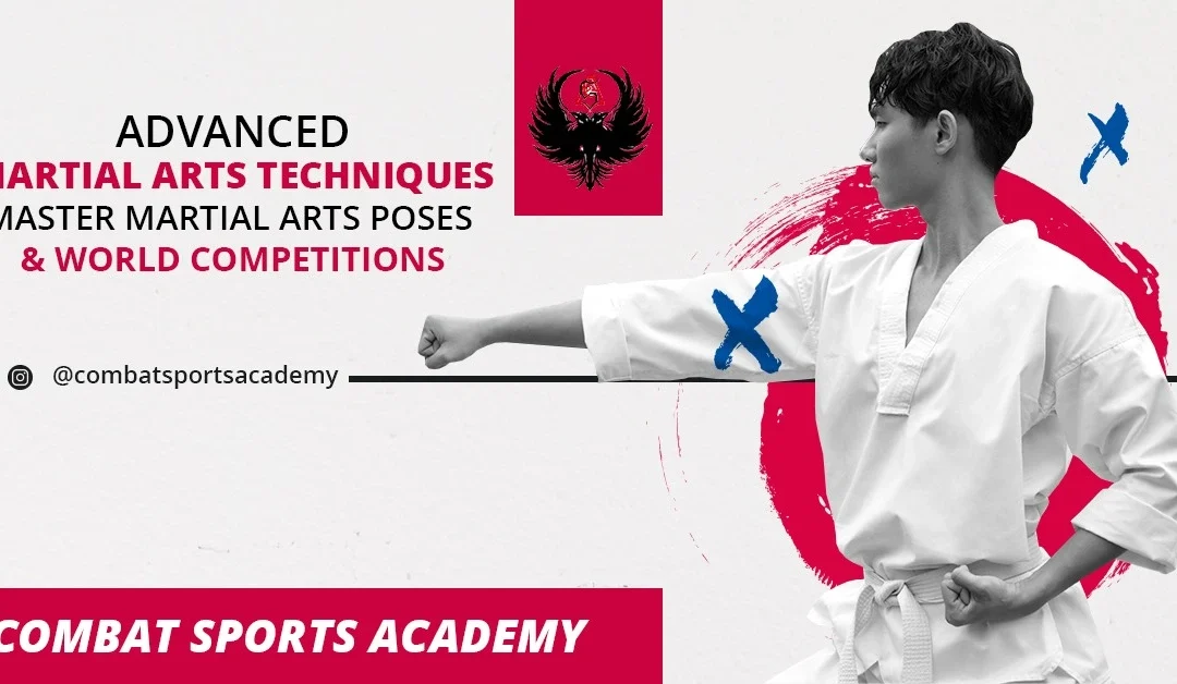 Advanced Martial Arts Techniques: Master Martial Arts Poses & World Competitions