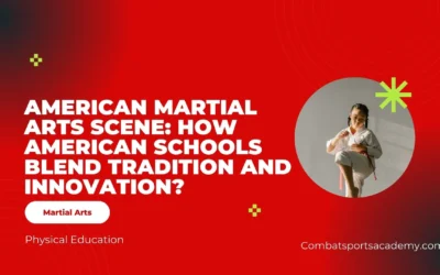 American Martial Arts Scene: How American Schools Blend Tradition and Innovation?